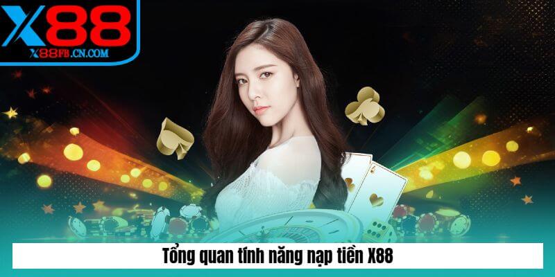 Tổng quan tính năng nạp tiền X88
