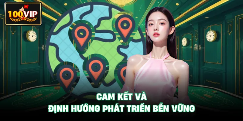 Cam kết và định hướng phát triển bền vững