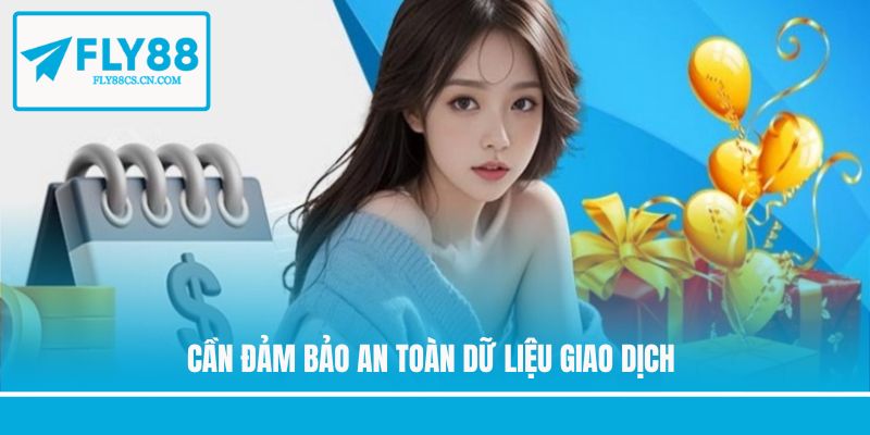Cần đảm bảo an toàn dữ liệu giao dịch