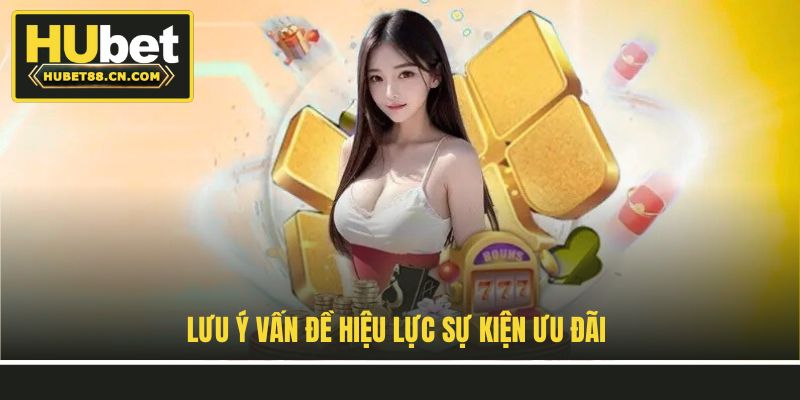 Lưu ý vấn đề hiệu lực sự kiện ưu đãi