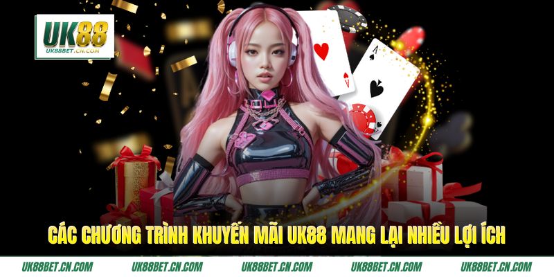 Các chương trình khuyến mãi UK88 mang lại nhiều lợi ích